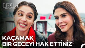 Leyla: Hayat...Aşk...Adalet... 16. Bölüm - Leyla'nın Serap ile Tufan'ı Yakınlaştırma Planı